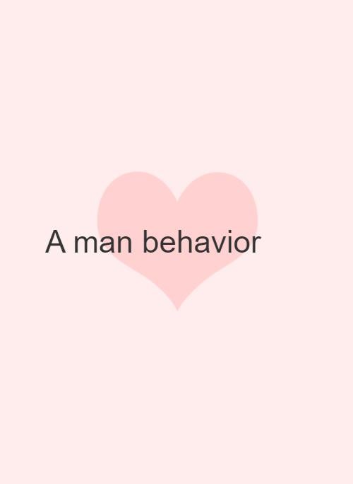A man behavior