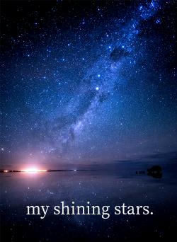 my shining stars.