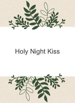Holy Night Kiss