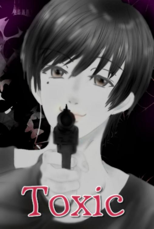 Toxic（※閲覧注意）