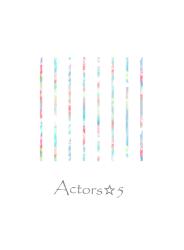 Actors☆5(アクターズ☆ファイブ) ~5人で挑む、はじめての舞台~