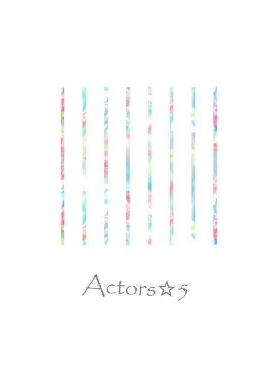 Actors☆５（アクターズ☆ファイブ） ～５人で挑む、はじめての舞台～
