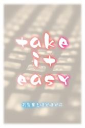 take it easy
